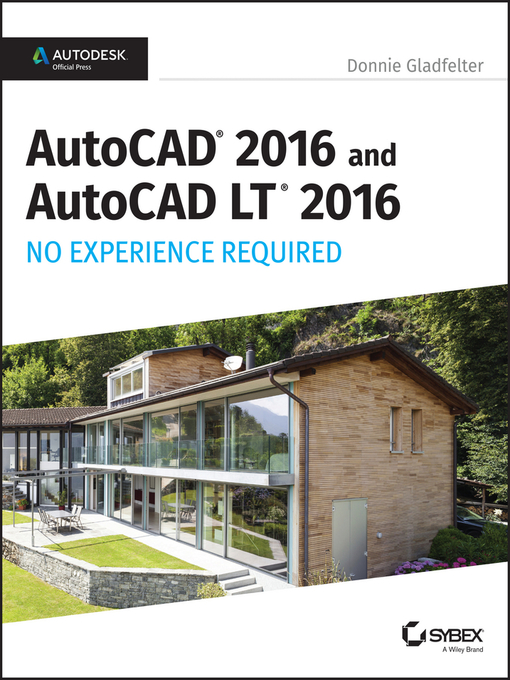 Title details for AutoCAD 2016 and AutoCAD LT 2016 No Experience Required by Donnie Gladfelter - Wait list